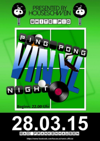 Presented by Houseschwein: "Ping Pong Vinyl-Night"